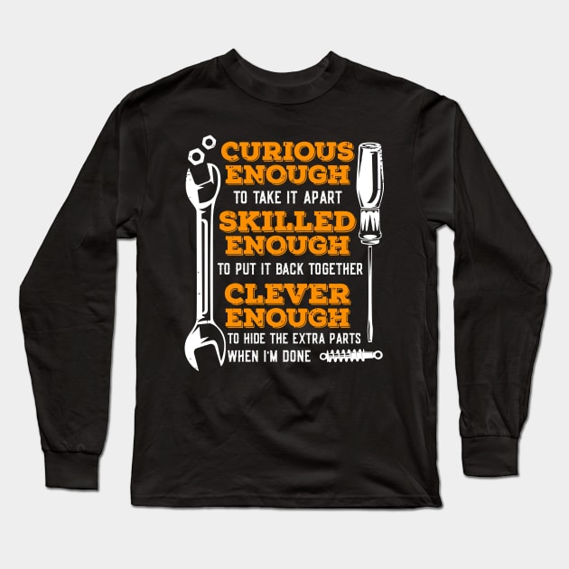 Curious Enough To Take It Apart Skilled Enough.. Long Sleeve T-Shirt by Tee-hub